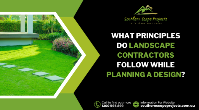 What Principles do Landscape Contractors Follow While Planning a Design?